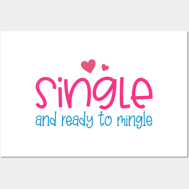 Funny Single and Ready to Mingle Valentine Quote Wall Art by Jasmine Anderson